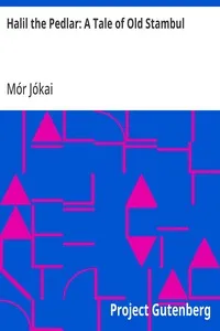 Halil the Pedlar: A Tale of Old Stambul — Mór Jókai cover