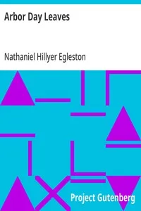 Arbor Day Leaves: A Complete Programme For Arbor Day Observance, Including Readings, Recitations, Music, and General Information — Nathaniel Hillyer Egleston cover