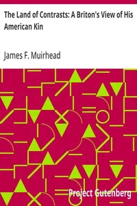 The Land of Contrasts: A Briton's View of His American Kin — James F. (James Fullarton) Muirhead cover