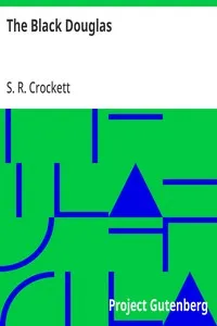 The Black Douglas — S. R. (Samuel Rutherford) Crockett cover