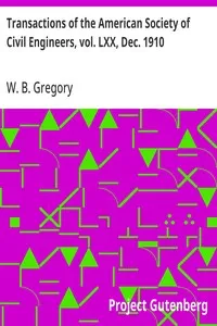 Transactions of the American Society of Civil Engineers, vol. LXX, Dec. 1910: Tests of Creosoted Timber, Paper No. 1168 — W. B. (William Benjamin) Gregory cover