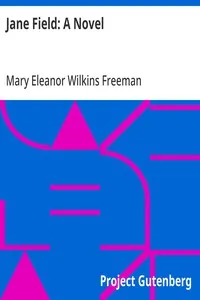 Jane Field: A Novel — Mary Eleanor Wilkins Freeman cover