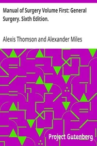 Manual of Surgery Volume First: General Surgery. Sixth Edition. — Alexis Thomson cover