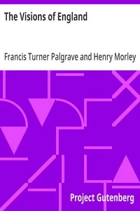 The Visions of England: Lyrics on leading men and events in English History — Francis Turner Palgrave cover