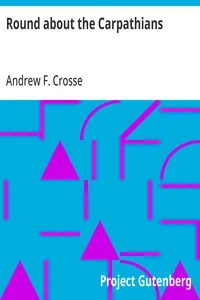 Round about the Carpathians — Andrew F. (Andrew Frederick) Crosse cover