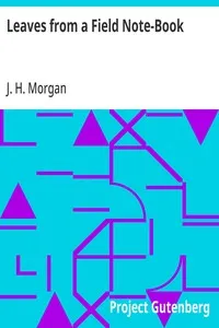 Leaves from a Field Note-Book — J. H. (John Hartman) Morgan cover