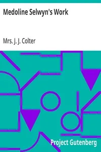 Medoline Selwyn's Work — J. J., Mrs. Colter cover