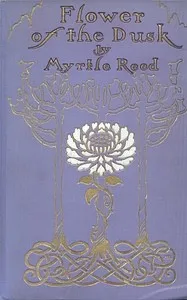 Flower of the Dusk — Myrtle Reed cover