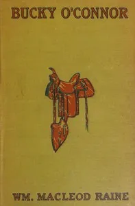 Bucky O'Connor: A Tale of the Unfenced Border — William MacLeod Raine cover