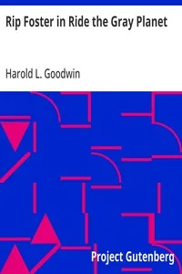 Rip Foster in Ride the Gray Planet — Harold L. (Harold Leland) Goodwin cover