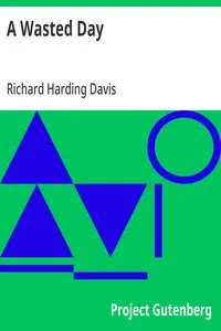 A Wasted Day — Richard Harding Davis cover