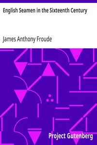 English Seamen in the Sixteenth Century: Lectures Delivered at Oxford Easter Terms 1893-4 — James Anthony Froude cover