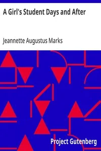 A Girl's Student Days and After — Jeannette Augustus Marks cover