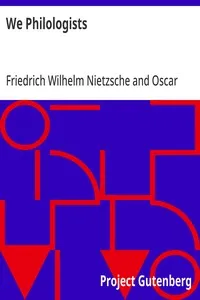 We Philologists: Complete Works of Friedrich Nietzsche, Volume 8 — Friedrich Wilhelm Nietzsche cover
