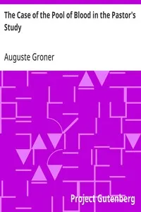 The Case of the Pool of Blood in the Pastor's Study — Auguste Groner cover