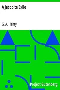 A Jacobite Exile: Being the Adventures of a Young Englishman in the Service of Charles the Twelfth of Sweden — G. A. (George Alfred) Henty cover