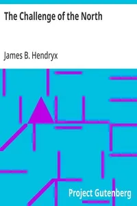 The Challenge of the North — James B. (James Beardsley) Hendryx cover