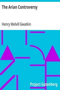 The Arian Controversy — Henry Melvill Gwatkin cover