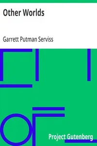Other Worlds: Their Nature, Possibilities and Habitability in the Light of the Latest Discoveries — Garrett Putman Serviss cover