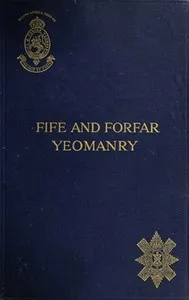 The Fife and Forfar Yeomanry, and 14th (F. & F. Yeo.) Battn. R.H. 1914-1919 — D. Douglas Ogilvie cover