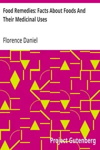 Food Remedies: Facts About Foods And Their Medicinal Uses — Florence Daniel cover