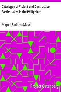 Catalogue of Violent and Destructive Earthquakes in the Philippines: With an Appendix: Earthquakes in the Marianas Islands 1599-1909 — Miguel Saderra Masó cover