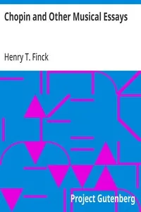 Chopin and Other Musical Essays — Henry T. Finck cover
