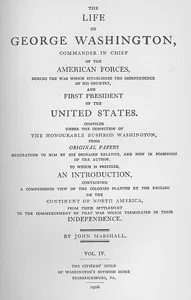 The Life of George Washington, Vol. 4: Commander in Chief of the American Forces During the War; which Established the Independence of his Country and First; President of the United States — John Marshall cover