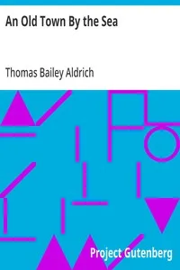 An Old Town By the Sea — Thomas Bailey Aldrich cover