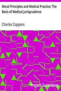 Moral Principles and Medical Practice: The Basis of Medical Jurisprudence — Charles Coppens cover