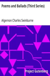Poems and Ballads (Third Series): Taken from The Collected Poetical Works of Algernon Charles; Swinburne—Vol. III — Algernon Charles Swinburne cover