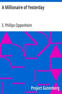 A Millionaire of Yesterday — E. Phillips (Edward Phillips) Oppenheim cover