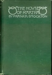 The House of Martha — Frank R. Stockton cover