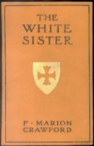 The White Sister — F. Marion (Francis Marion) Crawford cover