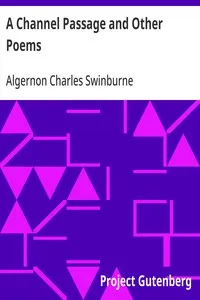 A Channel Passage and Other Poems: Taken from The Collected Poetical Works of Algernon Charles; Swinburne—Vol VI — Algernon Charles Swinburne cover