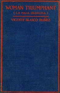 Woman Triumphant (La Maja Desnuda) — Vicente Blasco Ibáñez cover