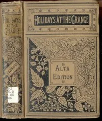 Holidays at the Grange; or, A Week's Delight: Games and Stories for Parlor and Fireside — Emily Mayer Higgins cover