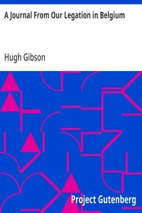A Journal From Our Legation in Belgium — Hugh Gibson cover
