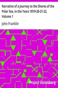 Narrative of a Journey to the Shores of the Polar Sea, in the Years 1819-20-21-22, Volume 1 — John Franklin cover