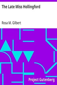 The Late Miss Hollingford — Rosa M. (Rosa Mulholland) Gilbert cover