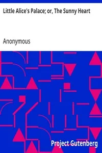 Little Alice's Palace; or, The Sunny Heart — Anonymous cover