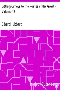 Little Journeys to the Homes of the Great - Volume 12: Little Journeys to the Homes of Great Scientists — Elbert Hubbard cover