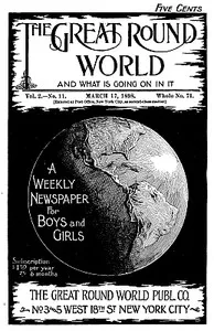 The Great Round World and What Is Going On In It, Vol. 2, No. 11, March 17, 1898: A Weekly Magazine for Boys and Girls — Various cover
