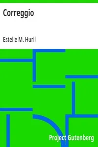 Correggio: A Collection of Fifteen Pictures and a Portrait of the Painter with Introduction and Interpretation — Estelle M. (Estelle May) Hurll cover