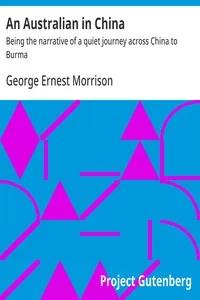 An Australian in China : $b Being the narrative of a quiet journey across China to Burma — George Ernest Morrison cover