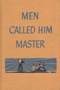 Men Called Him Master — Elwyn A. (Elwyn Allen) Smith cover