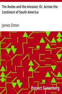 The Andes and the Amazon; Or, Across the Continent of South America — James Orton cover
