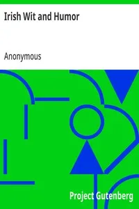 Irish Wit and Humor: Anecdote Biography of Swift, Curran, O'Leary and O'Connell — Anonymous cover