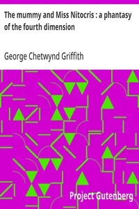 The mummy and Miss Nitocris : a phantasy of the fourth dimension — George Chetwynd Griffith cover
