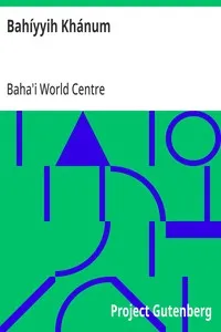 Bahíyyih Khánum — Baha'i World Centre cover